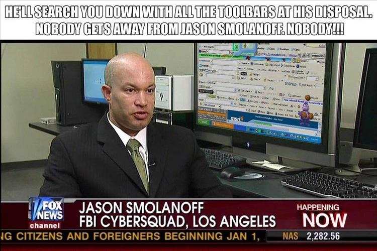fbi cybersquad fox - Hell Search You Down With All The Toolbars At His Disposal Nobody Gets Away Fromjason Smolanoff Nobody! w Fox Ind Ooo . w Ole www. ww. Span HFox Jason Smolanoff Happening News channel Fbi Cybersquad, Los Angeles Now Ng Citizens And Fo