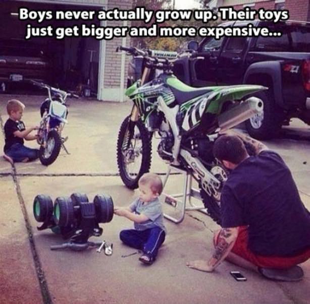 boys don t grow up - Boys never actually grow up. Their toys just get bigger and more expensive...