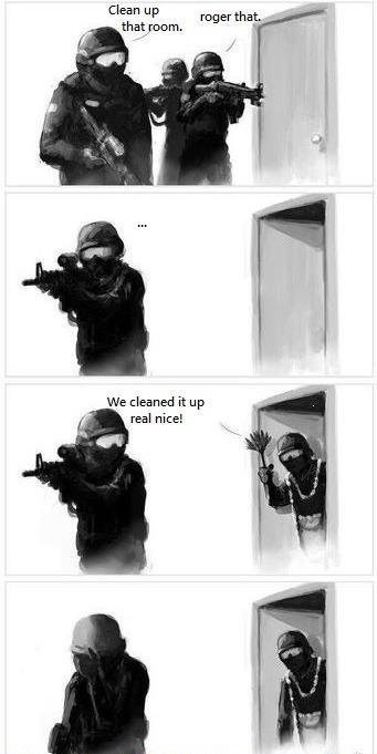 random pic funny swat memes - Clean up that room. roger that. We cleaned it up real nice!