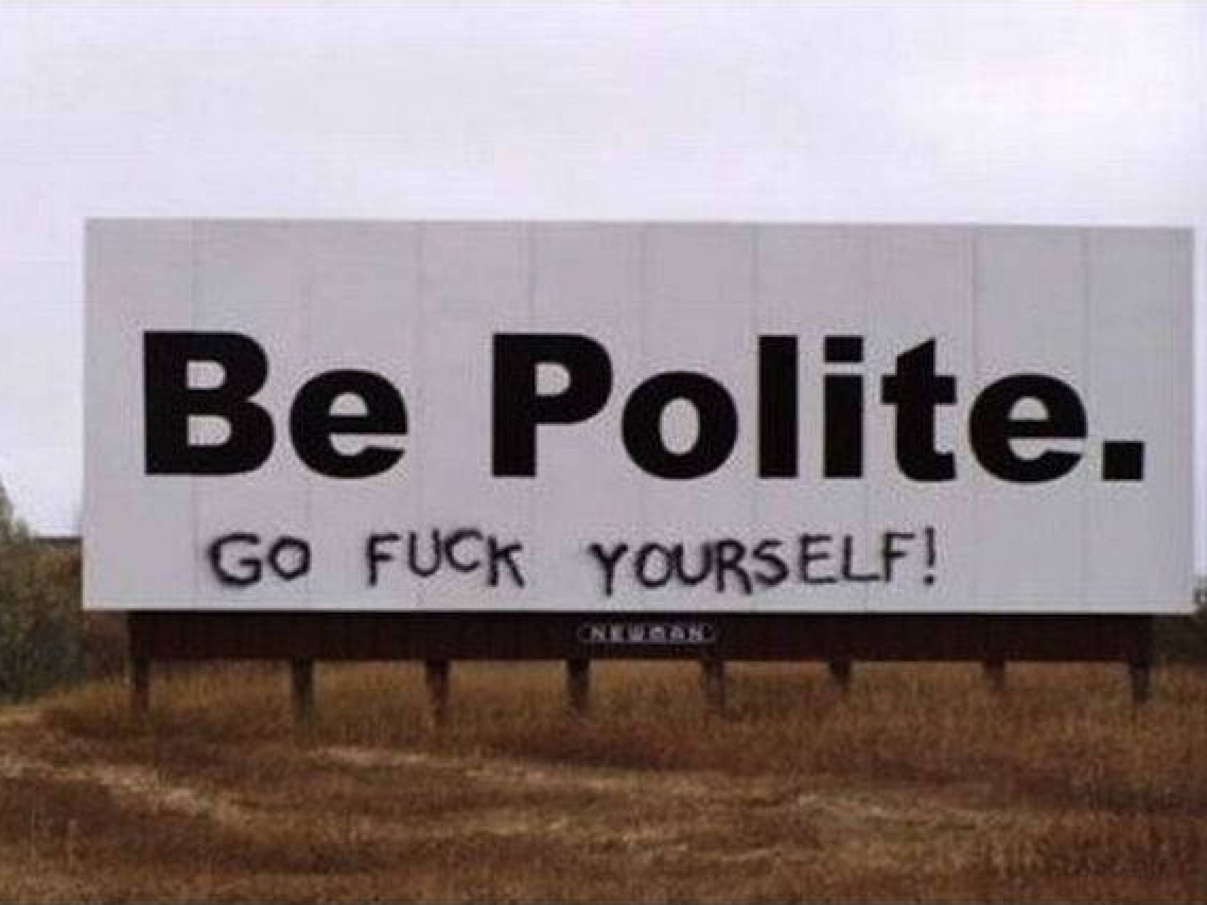 random pic polite go fuck yourself - Be Polite. Go Fuck Yourself!