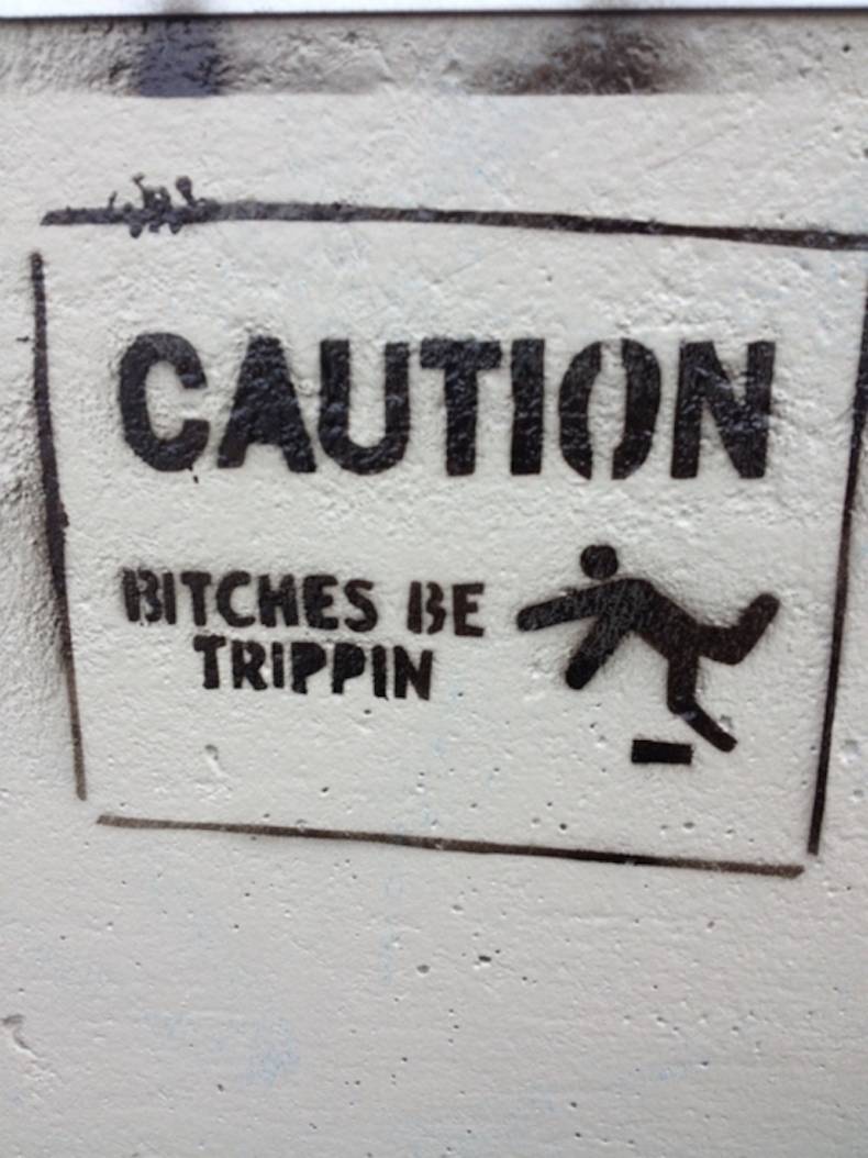 watch your step sign funny - Caution Bitches Be Trippin