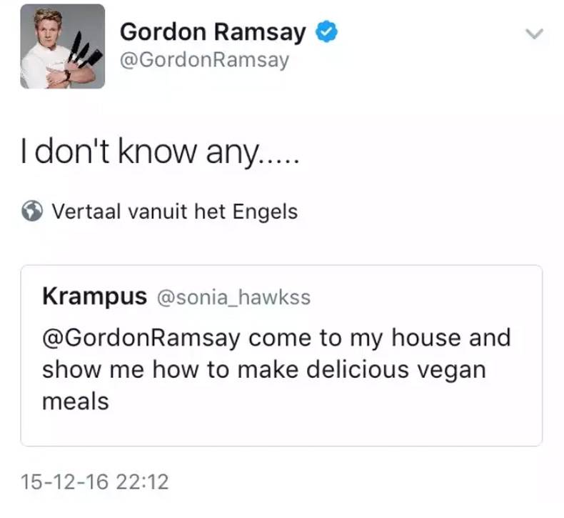 Gordon Ramsay Ramsay I don't know any..... Vertaal vanuit het Engels Krampus Ramsay come to my house and show me how to make delicious vegan meals 151216
