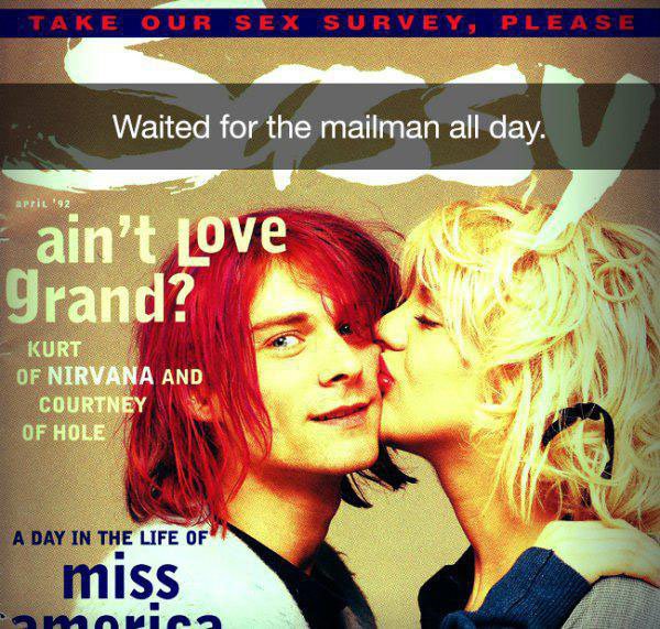 90s snapchat courtney love and kurt cobain - Take Our Sex Survey, Please Waited for the mailman all day. april 92 ain't Love grand? Kurt Of Nirvana And Courtney Of Hole A Day In The Life Of miss amorina