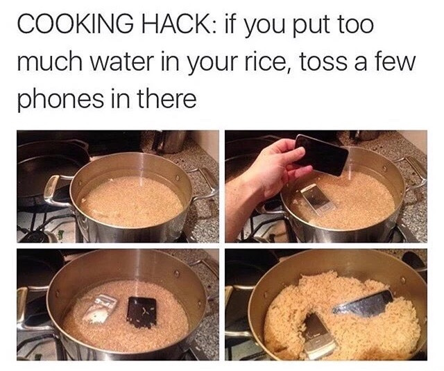 Joking cooking hack meme about how if you have too much water in your rice, throw in some iPhones to soak it up.