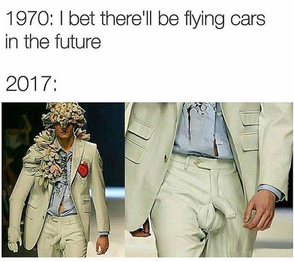 it's called fashion look it up - 1970 I bet there'll be flying cars in the future 2017 Et