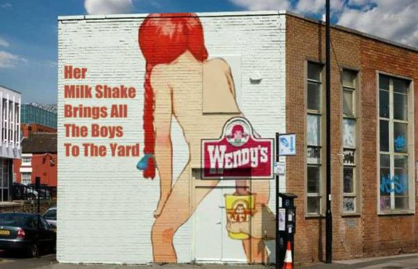 Wendy's advertisement made crude with the milkshake line from that song.