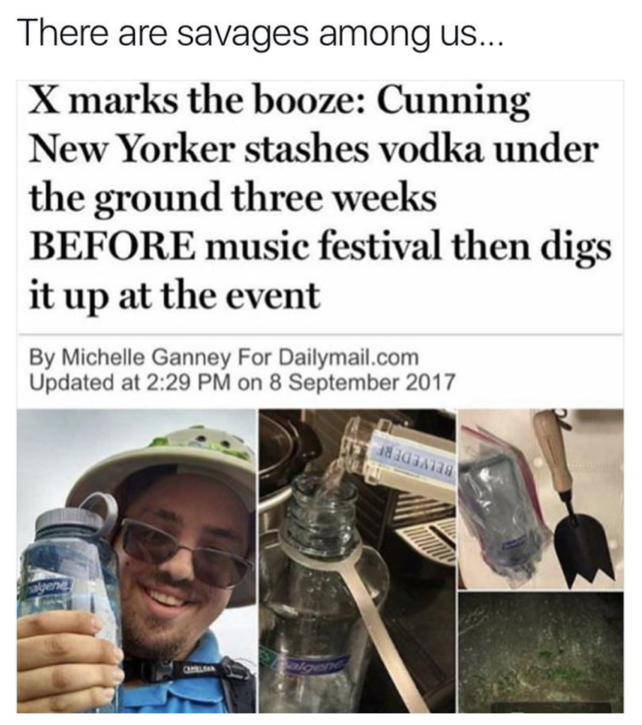 Savage meme of man who burried vodka in the ground for 3 weeks to have it for the music festival