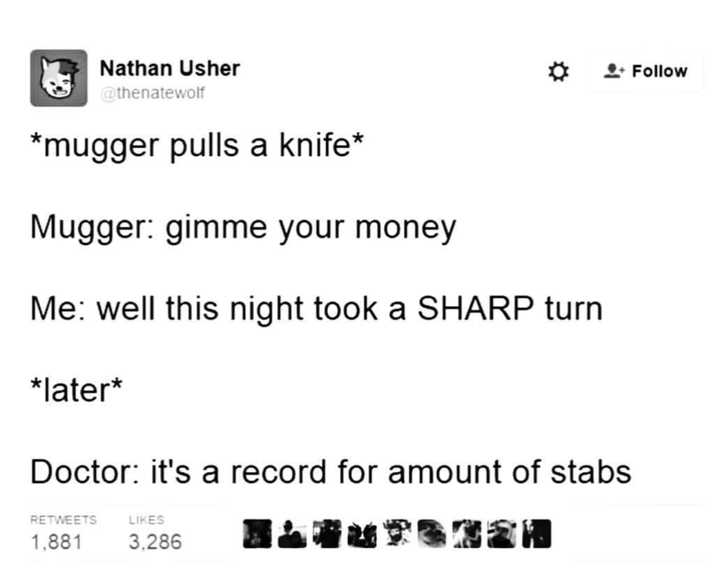 its a record number of stabs meme - Nathan Usher mugger pulls a knife Mugger gimme your money Me well this night took a Sharp turn later Doctor it's a record for amount of stabs 1.881 3,286