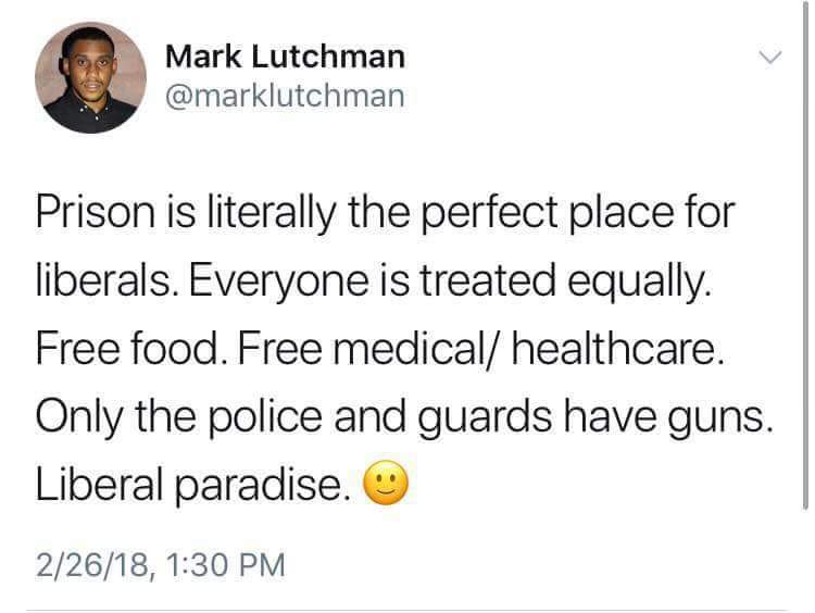 jason derulo jordin sparks meme - Mark Lutchman Prison is literally the perfect place for liberals. Everyone is treated equally. Free food. Free medical healthcare. Only the police and guards have guns. Liberal paradise. 22618,