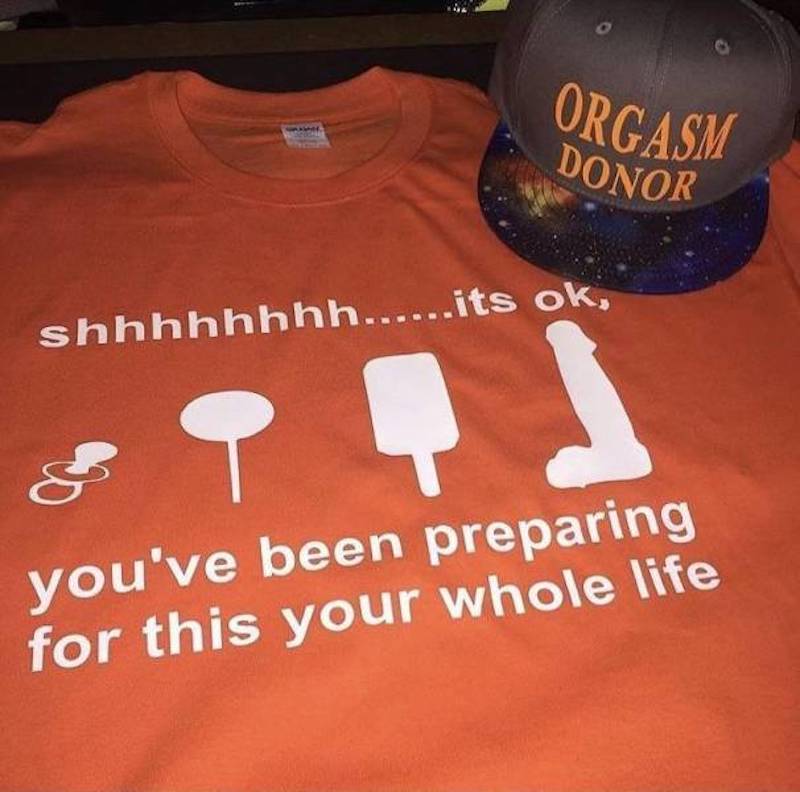 t shirt - Orgasm Donor shhhhhhhh......its ok, you've been preparing for this your whole life