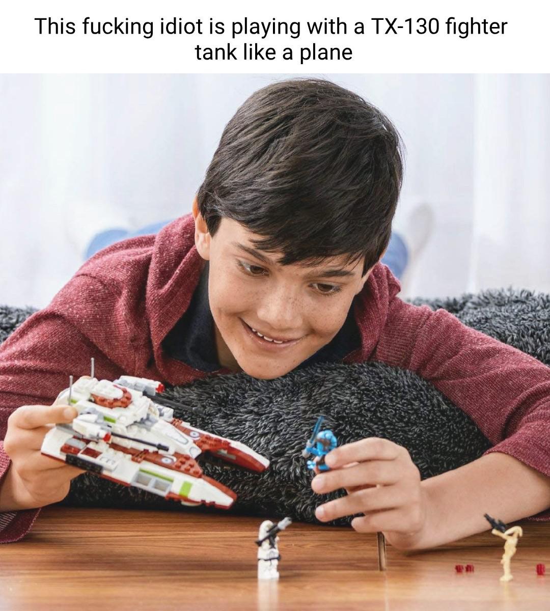 kid playing lego star wars - This fucking idiot is playing with a Tx130 fighter tank a plane