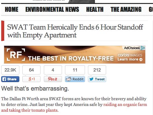 Headline - Home Environmental News Health The Amazing G Swat Team Heroically Ends 6 Hour Standoff with Empty Apartment AdChoices corbis Images The Best In RoyaltyFree Learn more 11 212 64 81 Pinit Well that's embarrassing. Reddit Tweet The Dallas Ft Worth