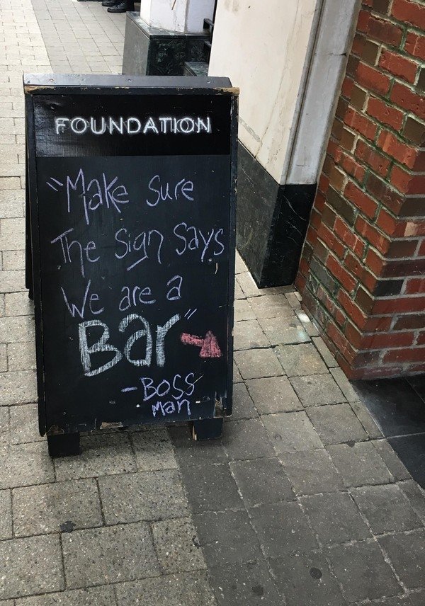 funny cool and random pics -wall - Foundation "Make sure The sign says I We are a Bar Boss Man