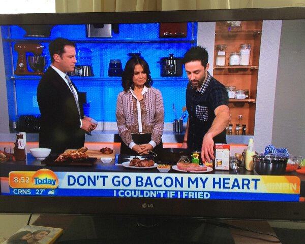 today show australia memes - Today Don'T Go Bacon My Heart Crns 27 I Couldn'T If I Fried ta