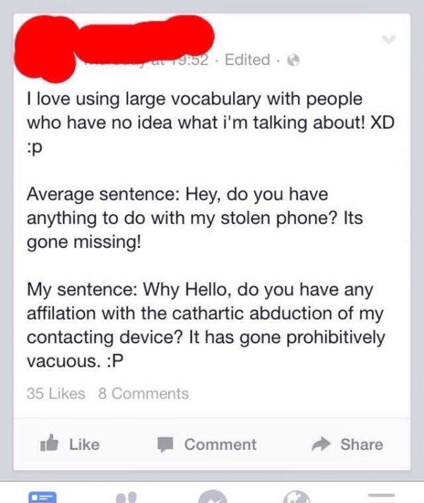 am very smart reddit - 1952 Edited. I love using large vocabulary with people who have no idea what i'm talking about! Xd p Average sentence Hey, do you have anything to do with my stolen phone? Its gone missing! My sentence Why Hello, do you have any aff