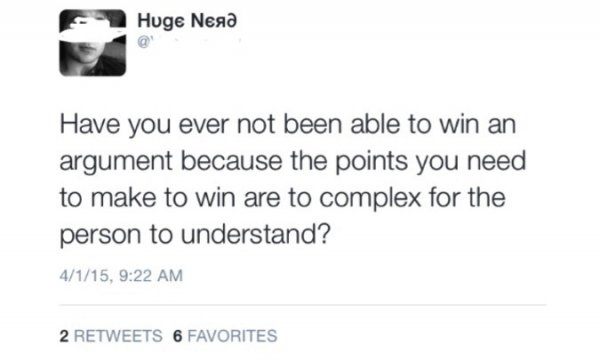 meninist twitter - Huge Nega Have you ever not been able to win an argument because the points you need to make to win are to complex for the person to understand? 4115, 2 6 Favorites