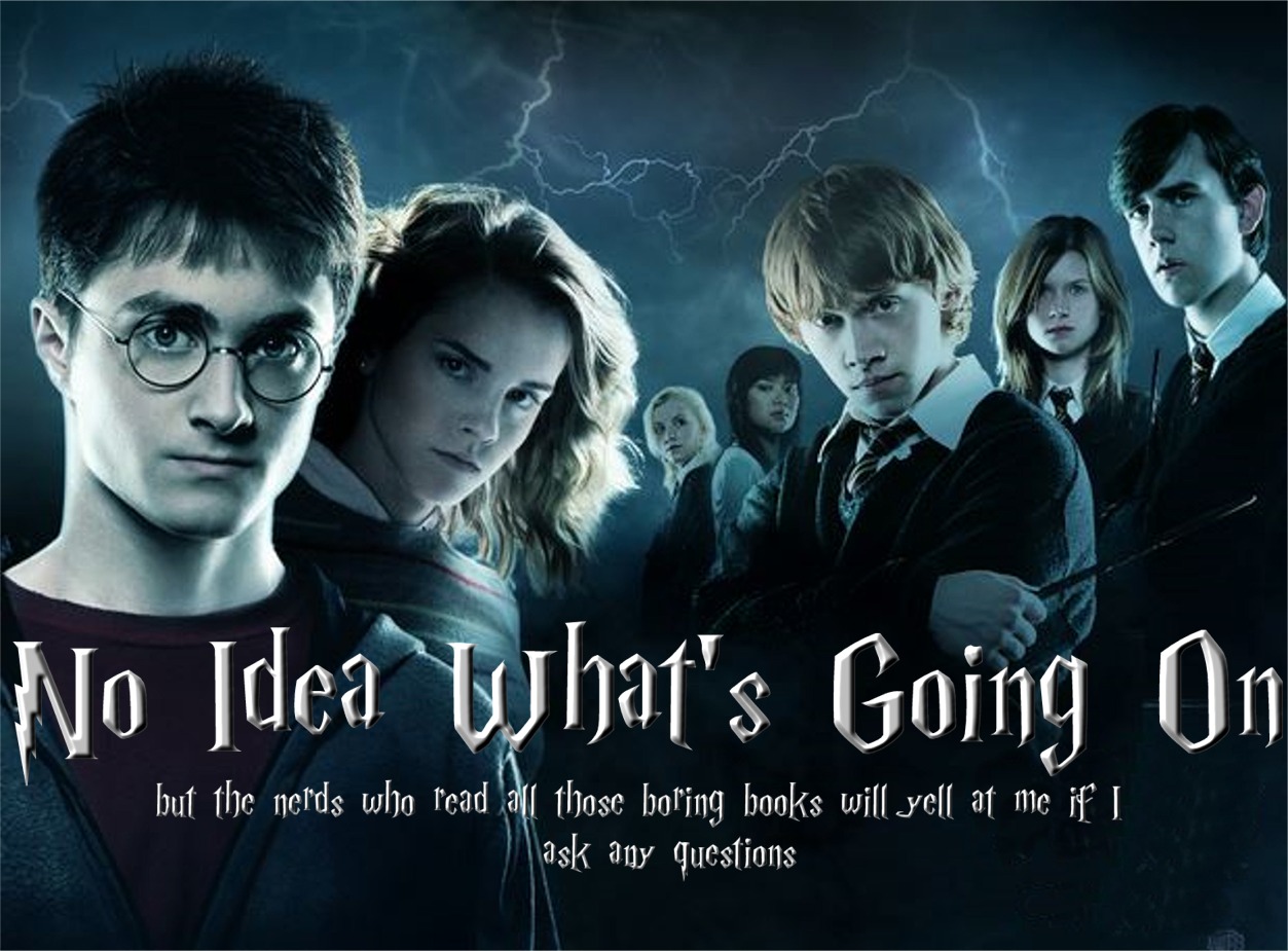 harry potter 6 - No Idea What's Going on but the nerds who lead all those boring books will yell at me if I ask any questions