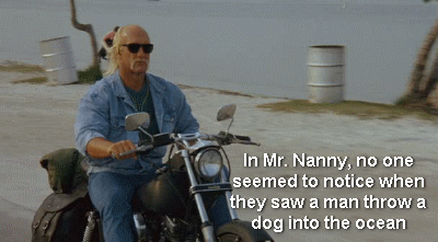 hulk hogan dog gif - In Mr. Nanny, no one seemed to notice when they saw a man throw a dog into the ocean