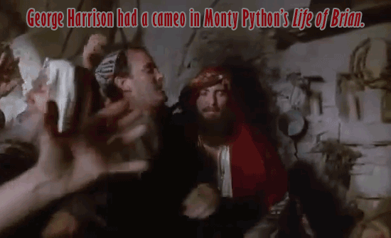 George Harrison had a cameo in Monty Python's life of Brian