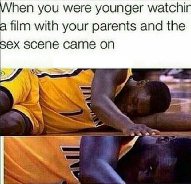 sex scene comes on with your parents - When you were younger watchir a film with your parents and the sex scene came on