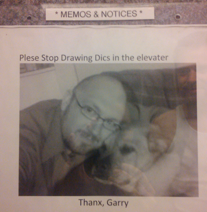 photo caption - Memos & Notices Plese Stop Drawing Dics in the elevater Thanx, Garry