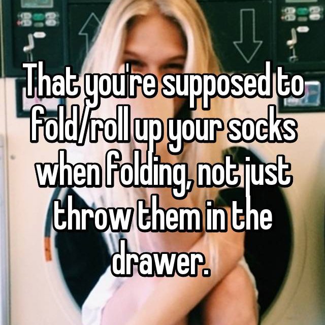 photo caption - That youre supposed to foldrollup your socks when folding, notjust throw them in the drawer.