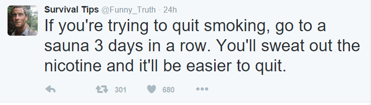 lyle mcdouchebag twitter - Survival Tips 24h If you're trying to quit smoking, go to a sauna 3 days in a row. You'll sweat out the nicotine and it'll be easier to quit. 27 301 680 ..
