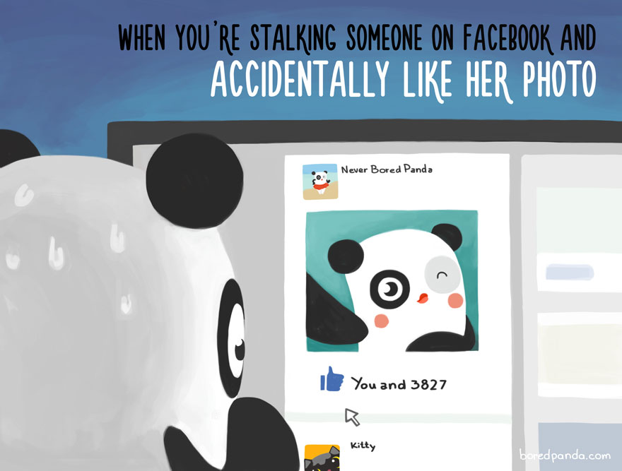 little annoying things - When You'Re Stalking Someone On Facebook And Accidentally Her Photo Never Bored Panda It You and 3827 Kitty boredpanda.com