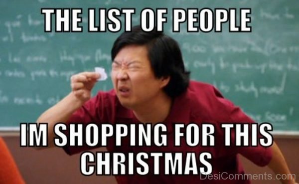 christmas memes funny - J The List Of People Im Shopping For This Christmas Desi.com
