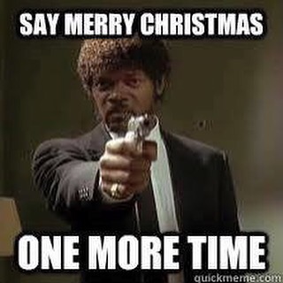 funny christmas memes - Say Merry Christmas One More Time quickmeme.com