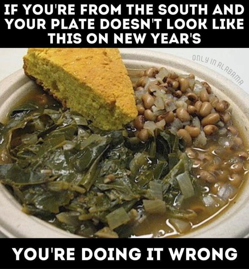 black eyed peas and collard greens new year's day - If You'Re From The South And Your Plate Doesn'T Look This On New Year'S Only In A y in Alabama You'Re Doing It Wrong