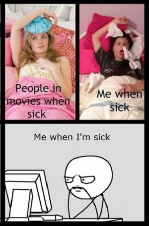 me when sick meme - Me when People in movies when sick sick Me when I'm sick