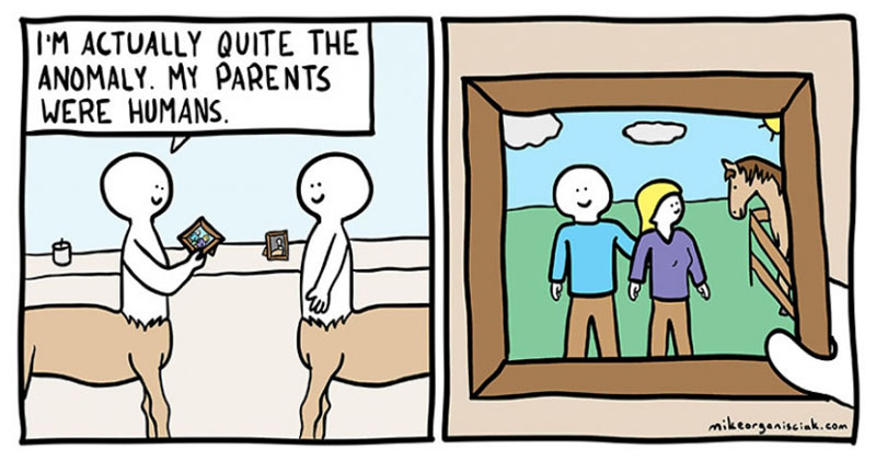 humour comics - I'M Actually Quite The Anomaly. My Parents Were Humans. mikeorganisciak.com