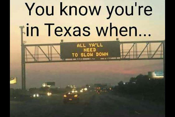 texas meme - You know you're fin Texas when... All Yall Need To Slow Down