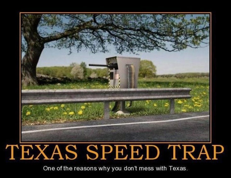 texas funny quotes - Texas Speed Trap One of the reasons why you don't mess with Texas,