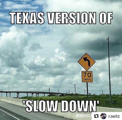 texas humor meme - Texas Version Of 70 Mph Ton Slow Down memec tir.seitz