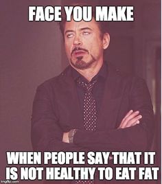 lord of the flies memes - Face You Make When People Say That It Is Not Healthy To Eat Fat