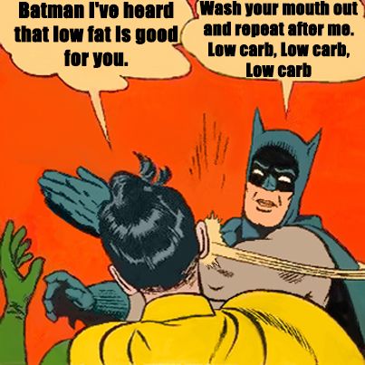 facebook hoax meme - Batman I've heard that low fat is good for you. Wash your mouth out and repeat after mo. Low carb, Low carb, Low carb