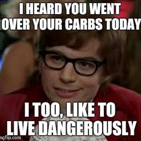 keto diet memes - I Heard You Went Over Your Carbs Today I Too, Lik To Live Dangerously ngflip.com