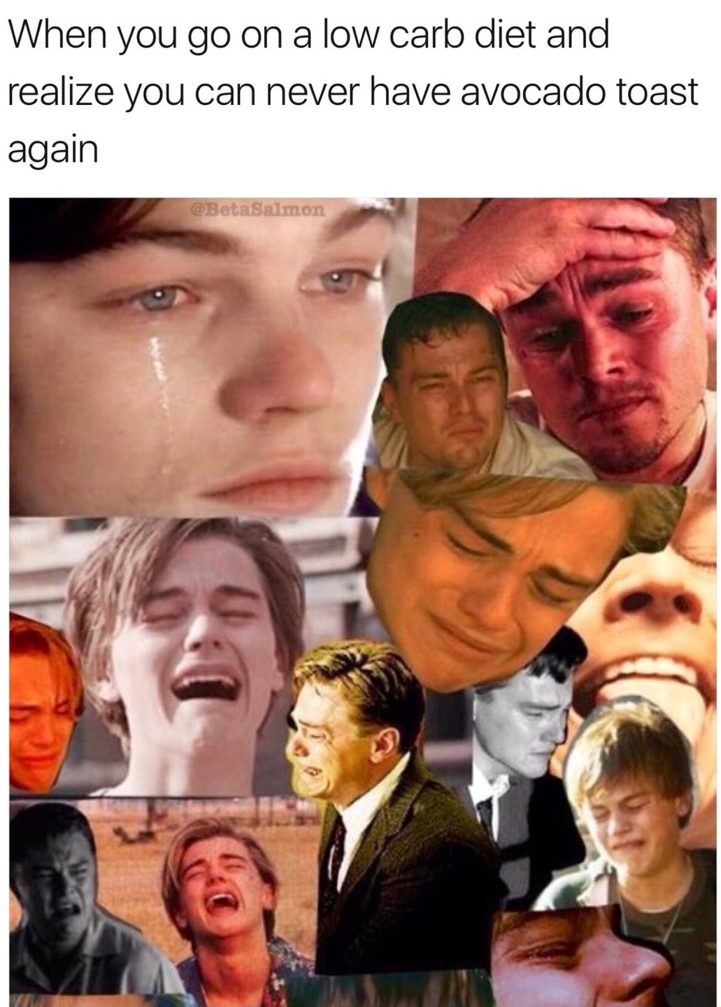 school tomorrow meme dicaprio - When you go on a low carb diet and realize you can never have avocado toast again Salmon