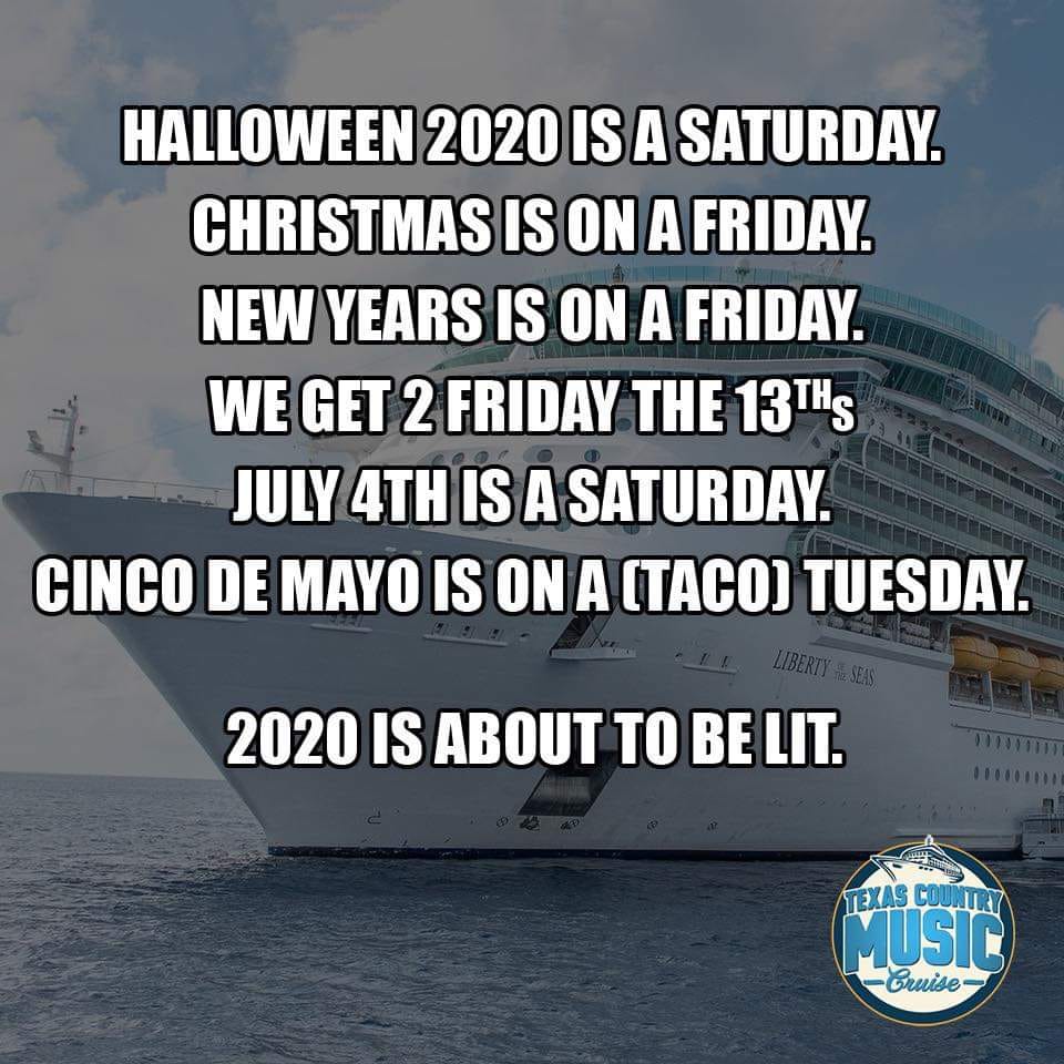 water transportation - Halloween 2020 Is A Saturday. Christmas Is On A Friday. New Years Is On A Friday. We Get 2 Friday The 13THs July 4TH Is A Saturday. Cinco De Mayo Is On A Taco Tuesday. Sesuarlar Liberty Seas 2020 Is About To Be Lit. Texas Country Mu