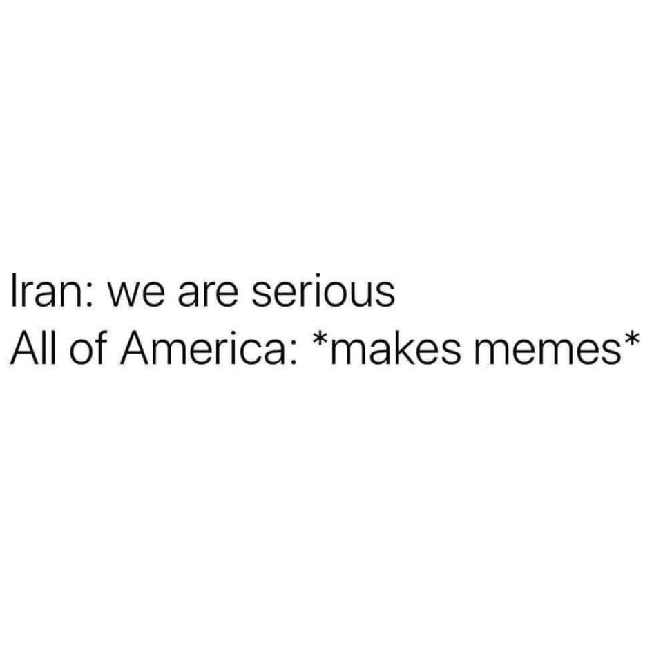 garrey's stricture - Iran we are serious All of America makes memes