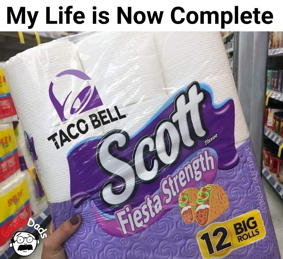 scott toilet paper - My Life is Now Complete Taco Bell Tissue Scott adem she.create Dads Fiesta Strength Gorros Rolls & cod 12 Big