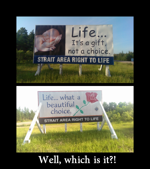 Anti-abortion road sign in "rural" Cape Breton, Nova Scotia. Clearly they are having a problem with consistancy.