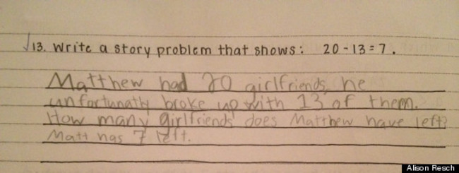 funny kid school work - 13. Write a story problem that shows__20 Matthew had to airlfriends he unfortunatly broke no with 13 of them. How many airlfriends does Matthew have left? Matt nas 7 left. Alison Resch