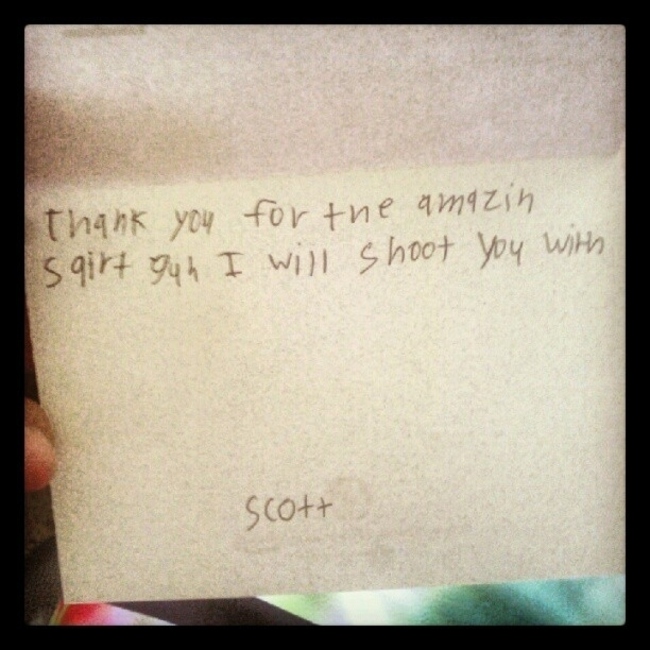 kids are honest - Thank you for the amazin spirt gun I will shoot you with Scott