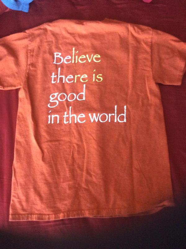 t shirt - Believe there is good in the world