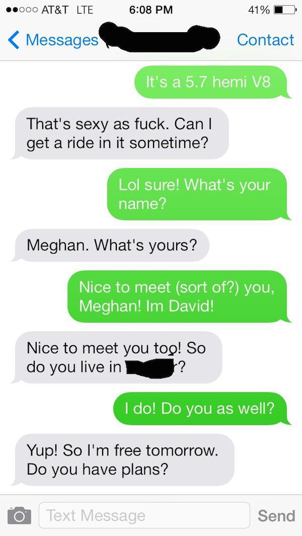 Looks like David made a good move here. According to him, he actually met up with Meghan, who was actually quite the good looking girl. At least that’s what he tells people. Regardless, David handled this situation like a boss, and we applaud him for that.