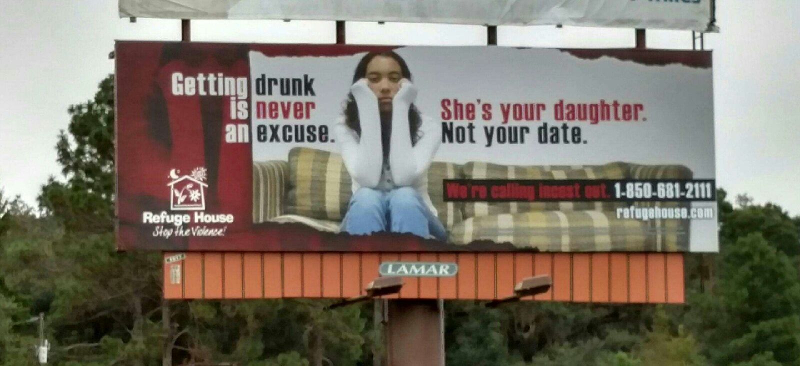 she's your daughter not your date - Getting drunk is never an excuse. She's your daughter. Not your date. wam ca un incent Out 18506812111 refugehouse.com Refuge House Stop The Violence! Lamar