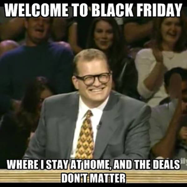 points don t matter - Welcome To Black Friday Where I Stay At Home, And The Deals Don'T Matter